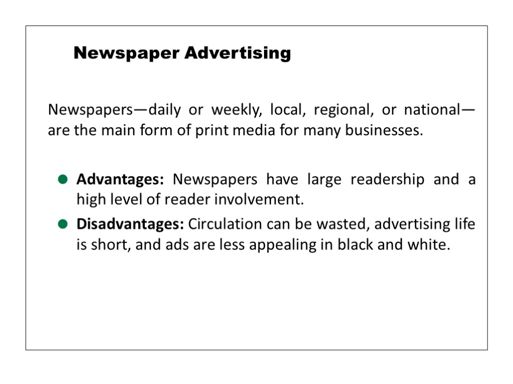 Newspapers—daily or weekly, local, regional, or national—are the main form of print media for